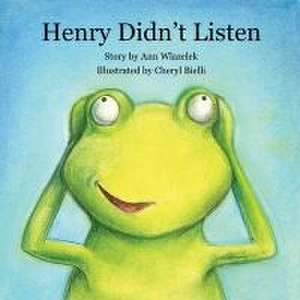 Henry Didn't Listen de Ann Wlazelek