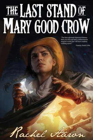 The Last Stand of Mary Good Crow de Rachel Aaron