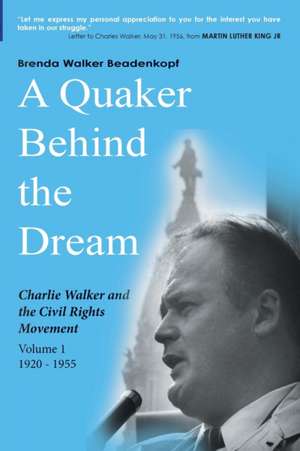 A Quaker Behind the Dream de Brenda Walker Beadenkopf