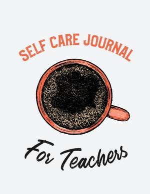 Self Care Journal For Teachers de Patricia Larson