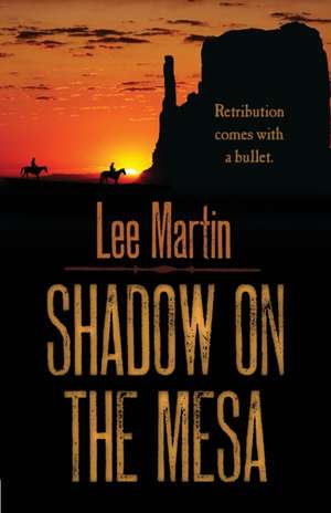 Shadow on the Mesa de Lee Martin