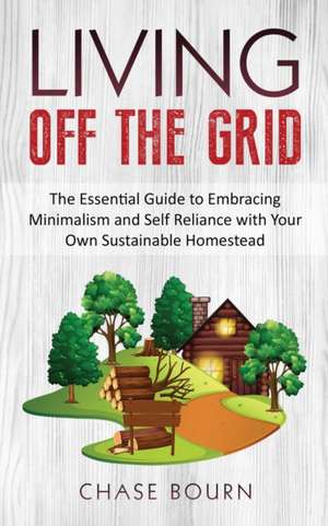 Living Off The Grid de Chase Bourn