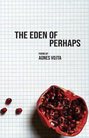 The Eden of Perhaps de Agnes Vojta