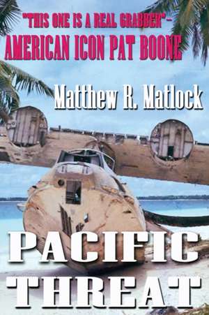 Pacific Threat de Matthew R. Matlock