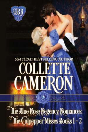 The Blue Rose Regency Romances de Collette Cameron