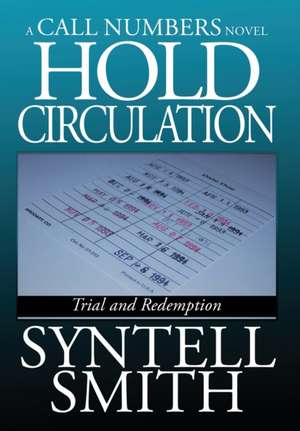 Hold Circulation - A Call Numbers Novel de Syntell Smith