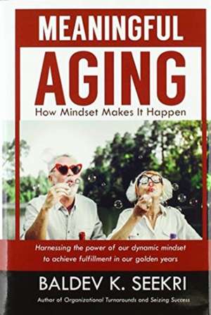 Meaningful Aging de Baldev K. Seekri