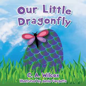 Our Little Dragonfly de C. A. Wilcox