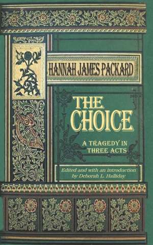 The Choice: A Tragedy in Three Acts de Hannah James Packard