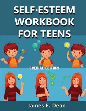 Self-Esteem Workbook for Teens de James E. Dean