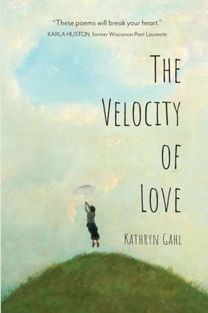 The Velocity of Love de Kathryn Gahl