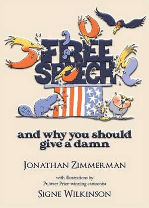 Free Speech: And Why You Should Give a Damn de Jonathan Zimmerman