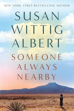 Someone Always Nearby de Susan Wittig Albert