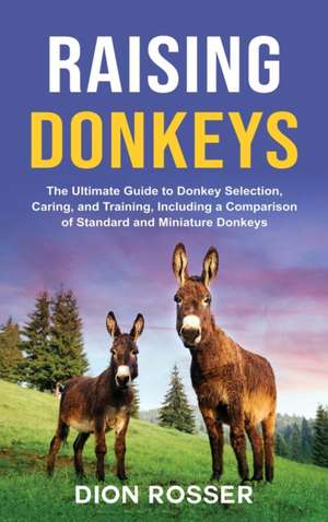 Raising Donkeys de Dion Rosser