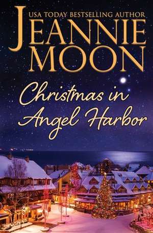 CHRISTMAS IN ANGEL HARBOR de Jeannie Moon