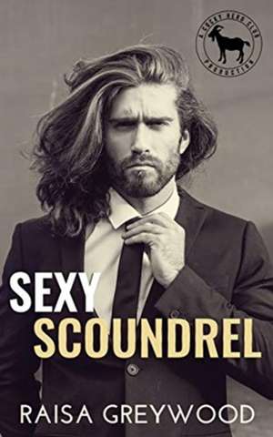 Sexy Scoundrel de Raisa Greywood