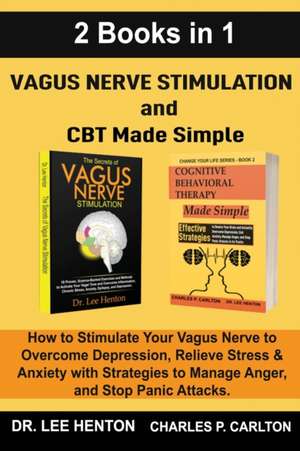 Vagus Nerve Stimulation and CBT Made Simple (2 Books in 1) de Lee Henton