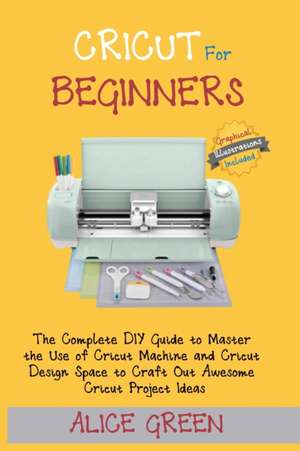 Cricut for Beginners de Alice Green