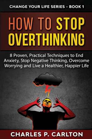 How to Stop Overthinking de Charles P. Carlton