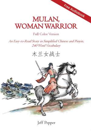 Mulan, Woman Warrior (Full Color Version) de Jeff Pepper