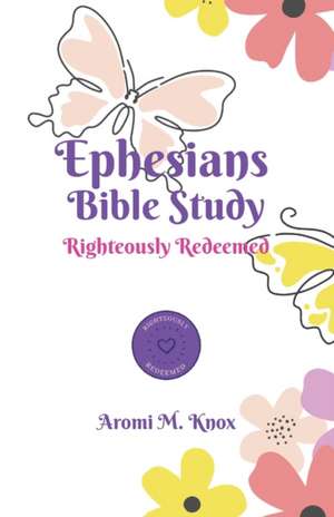 Ephesians Bible Study de Aromi Knox