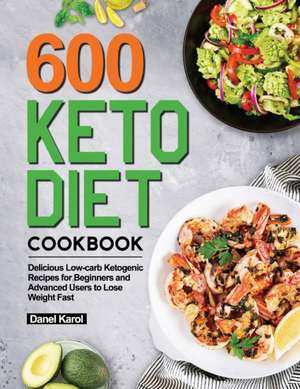 600 Keto Diet Cookbook de Danel Karol