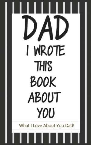 Dad, I Wrote This Book About You de C. J Press