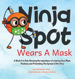 Ninja Spot Wears A Mask de Katherine Miller