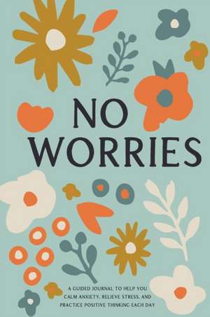 No Worries de Bella Mente Press