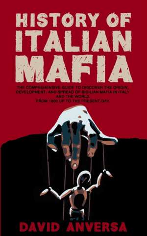 HISTORY OF ITALIAN MAFIA de David Anversa