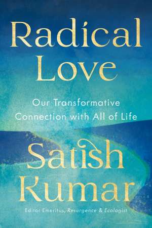 Radical Love de Satish Kumar