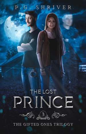 The Lost Prince: A Teen Superhero Fantasy de P. G. Shriver