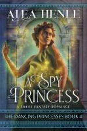 A Spy Princess de Alea Henle