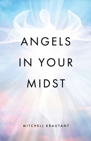 Angels In Your Midst de Mitchell Krautant