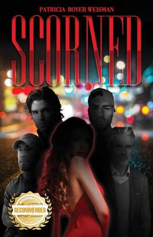 SCORNED de Patricia Boyer-Weisman