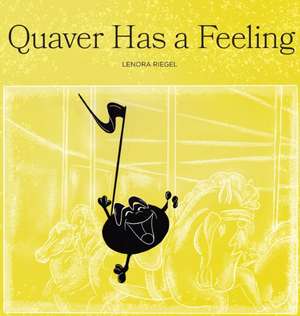 Quaver Has a Feeling de Lenora Riegel