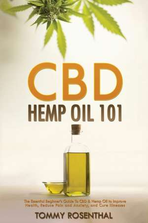 CBD Hemp Oil 101 de Tommy Rosenthal