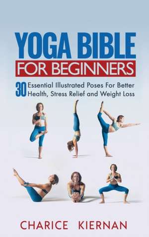 Yoga Bible For Beginners de Charice Kiernan