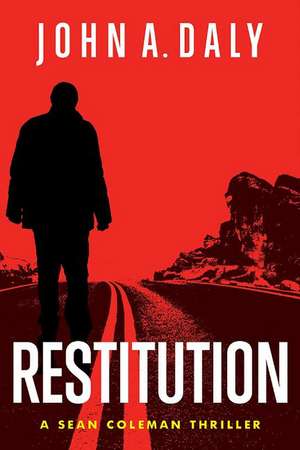 Restitution: A Sean Coleman Thriller de John A. Daly