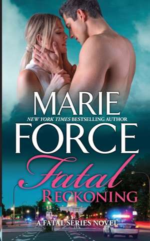 Fatal Reckoning de Marie Force