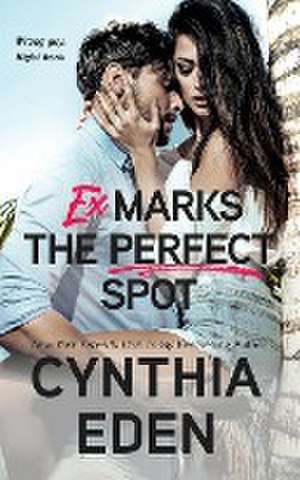 Ex Marks The Perfect Spot de Cynthia Eden