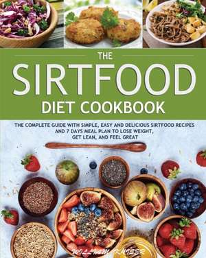 The Sirtfood Diet Cookbook de William Kaiser