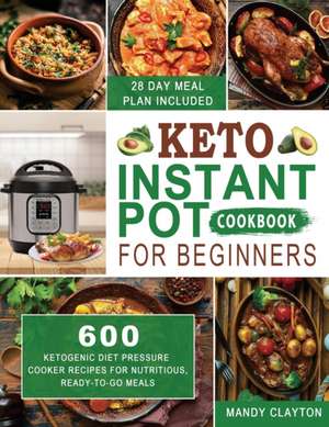 Keto Instant Pot Cookbook for Beginners de Mandy Clayton