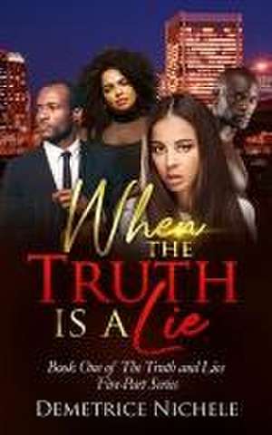 When the Truth is a Lie de Demetrice Nichele