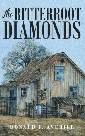 The Bitterroot Diamonds de Donald F. Averill