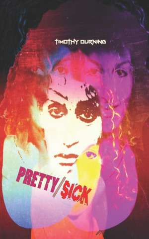 Pretty/Sick de Timothy Durning