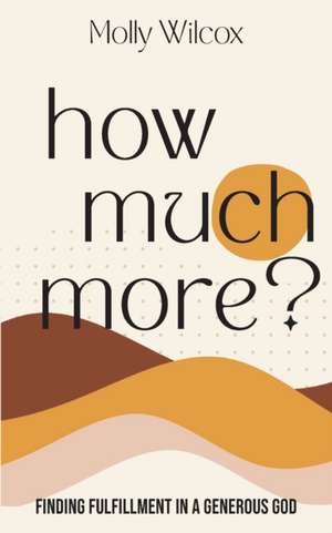 How Much More? de Molly Wilcox