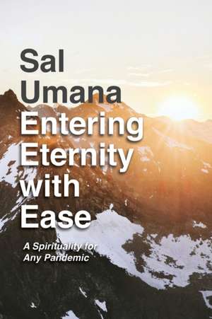 Entering Eternity with Ease de Sal Umana