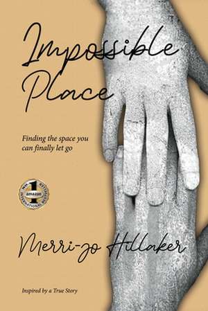 THE IMPOSSIBLE PLACE de Merri-Jo Hillaker