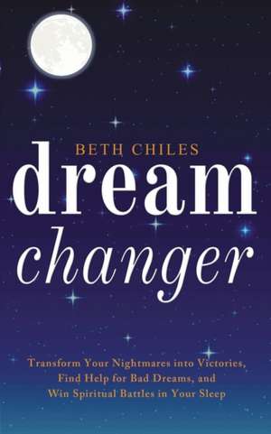 Dream Changer de Beth Chiles